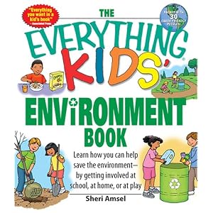 Everything Kids' Environment Book: Learn how you can help the environment-by getting involved at school, at home, or at play (Everything Kids Series)