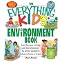 Everything Kids' Environment Book: Learn how you can help the environment-by getting involved at school, at home, or at play (Everything Kids Series)