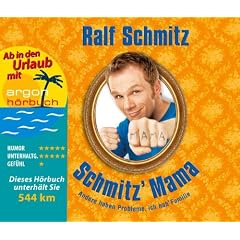 Schmitz' Mama (Urlaubsaktion): Andere haben Probleme, ich hab' Familie