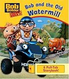 Bob and the Old Watermill (Bob the Builder)