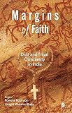 Margins of faith : Dalit and tribal Christianity in India