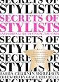 Secrets of Stylists: An Insider's Guide to Styling the Stars