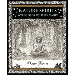 Nature Spirits: Wyrd Lore and Wild Fey Magic (Wooden Books Gift Book)