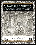 Nature Spirits: Wyrd Lore and Wild Fey Magic (Wooden Books Gift Book)