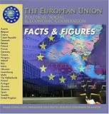 The European Union: Facts & Figures (The European Union: Political, Social, and Economic Cooperation)