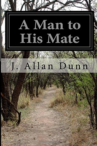A Man to His Mate, by J. Allan Dunn