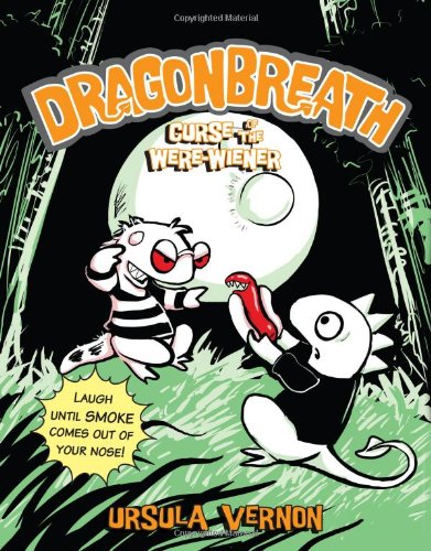 Dragonbreath #3: Curse of the Were-wiener, by Ursula Vernon