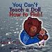 You Can't Teach a Doll How to Fish!