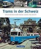 Produkt-Bild: Trams in der Schweiz: Stra&szlig;enbahnbetriebe einst und jetzt