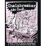 The Chainbreaker Bike Book: A Rough Guide to Bicycle Maintenance