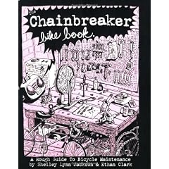 The Chainbreaker Bike Book: A Rough Guide to Bicycle Maintenance