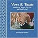 Book Vows and Toasts: Hundreds of Ways to Say I Do & Here's to You!