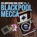 The Northern Soul Story Vol.3: Blackpool Mecca