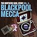 Music : The Northern Soul Story Vol.3: Blackpool Mecca
