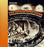 The urban spectator : American concept cities from Kodak to Google