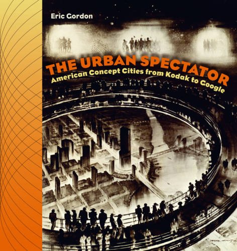 The Urban Spectator: American Concept-Cities from Kodak to Google (Interfaces: Studies in Visual Culture)