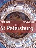 Top Sights Travel Guide: St Petersburg (Top Sights Travel Guides)
