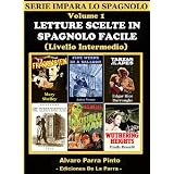LETTURE SCELTE IN SPAGNOLO FACILE VOLUME 1 (SERIE IMPARA LO SPAGNOLO)di Alvaro Parra Pinto
