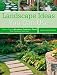 Landscape Ideas You Can Use: How to Choose Structures, Surfaces & Plants That Transform Your Yard