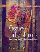Creative Embellishments: For Paper, Jewelry, Fabric and More