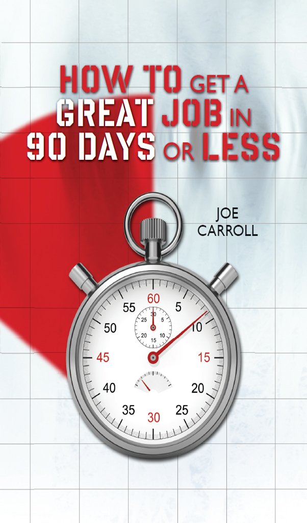 How to Get a Great Job in 90 Days or Less - Kindle edition by Joe ...