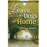 leave the dogs at home a memoir break away books