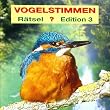 Vogelstimmen R�tsel?. Ges�nge und Rufe einheimischer V�gel in R�tselform kennenlernen: Vogelstimmen R�tsel ? Ed.3