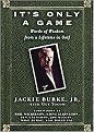 It's Only a Game (Words of Wisdom from a Life in Golf) (Hardcover)