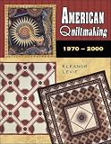 American Quiltmaking: 1970-2000