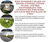 Indoor Furnitures item: The Insider's Make An Extra Income, Inner Game and Biz Networking for Furniture For Kids On-line Biz Package (3 CDs)