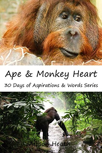 Ape & Monkey Heart: Picture Book (30 Days of Aspirations & Words Series 20)