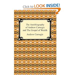 The Autobiography of Andrew Carnegie and The Gospel of Wealth