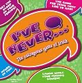 Ive Never
Game - Teen Edition