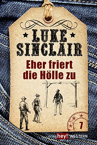Eher friert die Hölle zu: Luke Sinclair Western, Band 7 (German Edition)