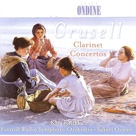 Crusell, B.H.: Clarinet Concertos Nos. 1-3 (Kriikku, Finnish Radio Symphony, Oramo)