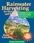 Rainwater Harvesting for Drylands and Beyond, Volume 1, 2nd Edition: Guiding Principles to Welcome Rain Into Your Life and Landscape