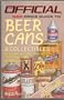 Beer Cans and Collectibles Official Price Guide, Over 1,500 All New Items Listed