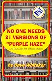 No One Needs 21 Versions of "Purple Haze": ...and Other Essays from a Musical Obsessive