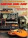 Complete Guide to Guitar and AMP Maintenance