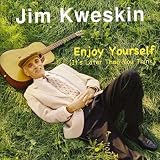 Enjoy Yourself (It's Later Than You Think)