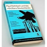 Paul Rohrbach und das "Gr��ere Deutschland". Ethischer Imperialismus im Wilhelminischen Zeitalter. Ein Beitrag zur Geschichte des Kulturprotestantismusvon "Walter Mogk"