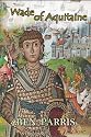 Wade of Aquitaine: Book One of a New Epic Speculative Fiction Series (Wade of Aquitaine)