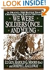 We were Soldiers Once...And Young: Ia Drang--The Battle That Changed The War In Vietnam