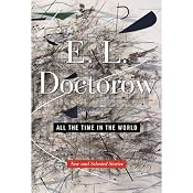 All the Time in the World: New and Selected Stories | [E. L. Doctorow]