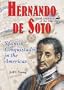 Hernando De Soto: Spanish Conquistador in the Americas (Great Explorers of the World)
