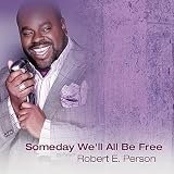 Robert E. Person Someday We'll All Be Free