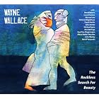 The Reckless Search for Beauty by Wayne Wallace