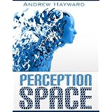 Perception Space ~ Andrew Hayward
