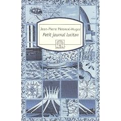 Petit journal lusitan : Voyages au Portugal, en Macaron�sie et au Br�sil