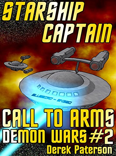 Starship Captain: Call To Arms (The Demon Wars Book 2), by Derek Paterson